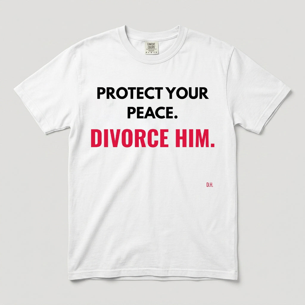 Protect Your Peace Divorce Him T-Shirt