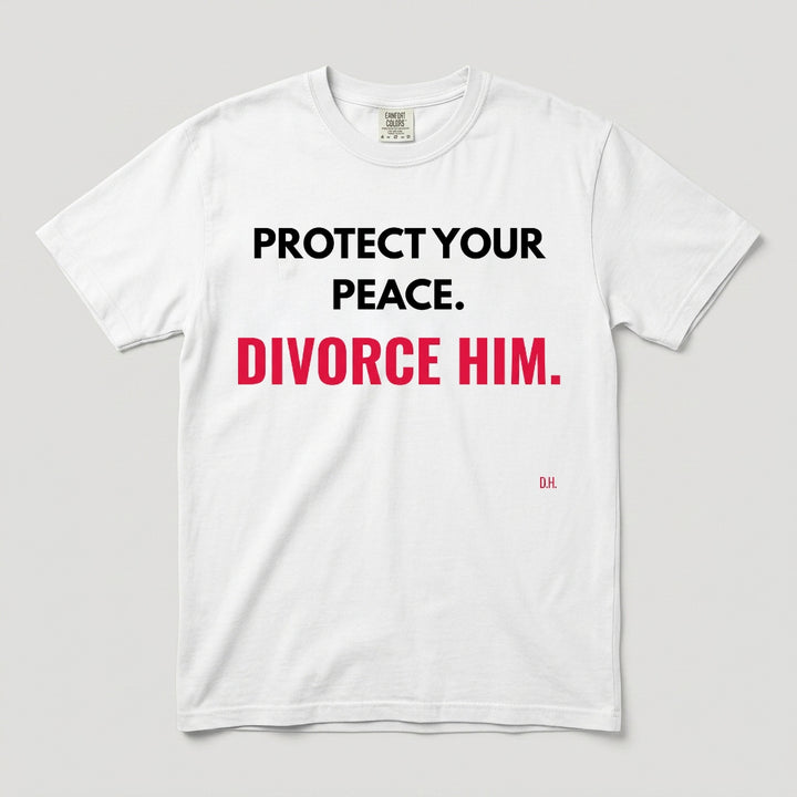 Protect Your Peace Divorce Him T-Shirt
