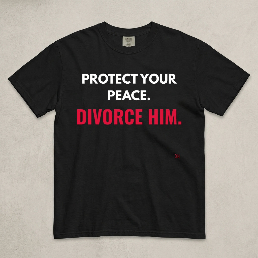Protect Your Peace Divorce Him T-Shirt