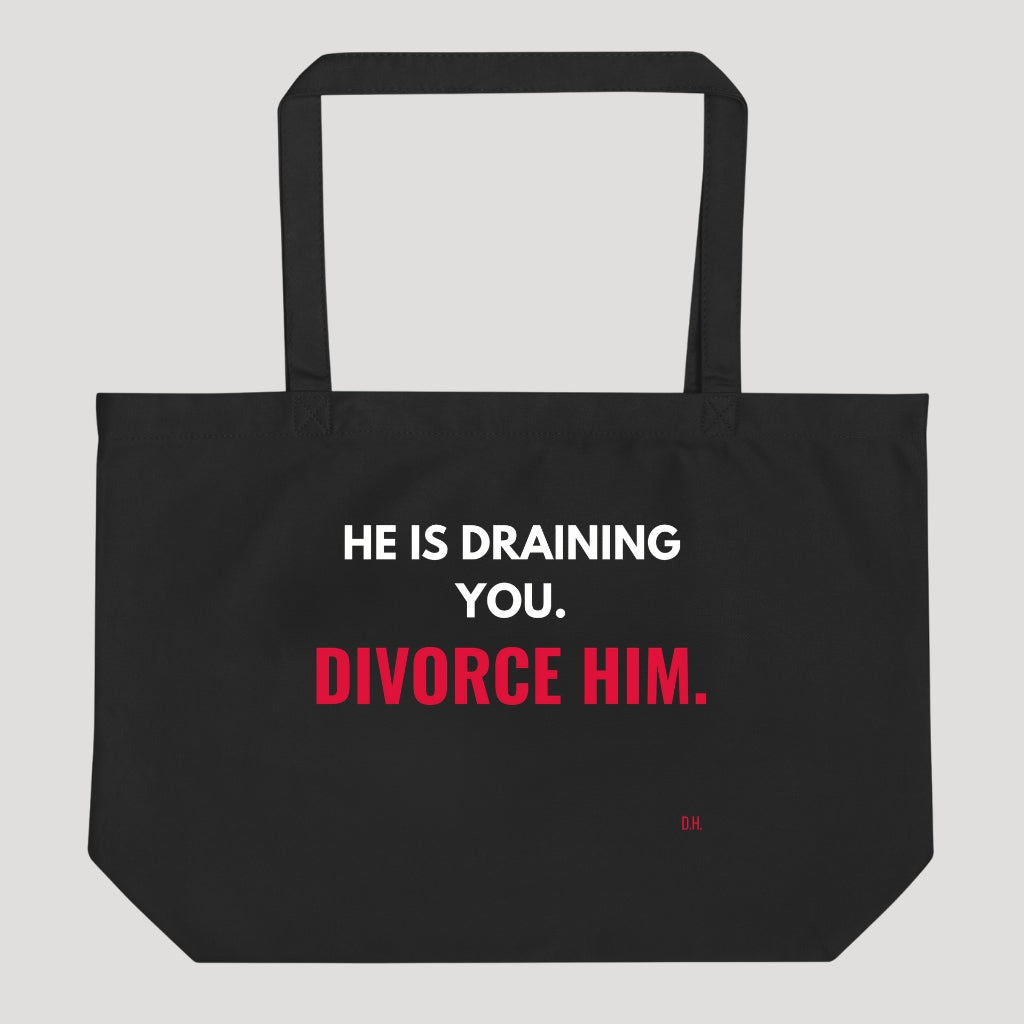 He Is Draining You Divorce Him Tote Bag