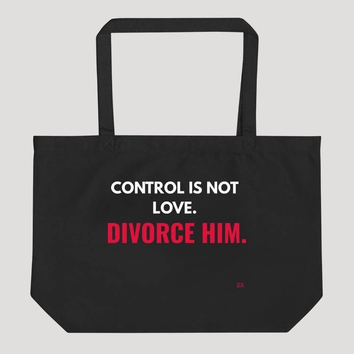 Control Is Not Love Divorce Him Tote Bag
