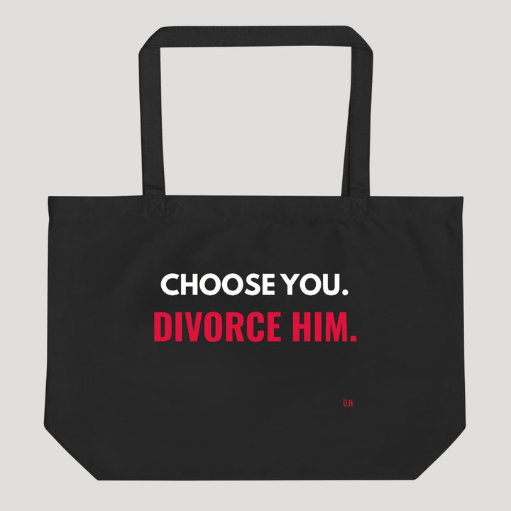 Choose You Divorce Him Tote Bag