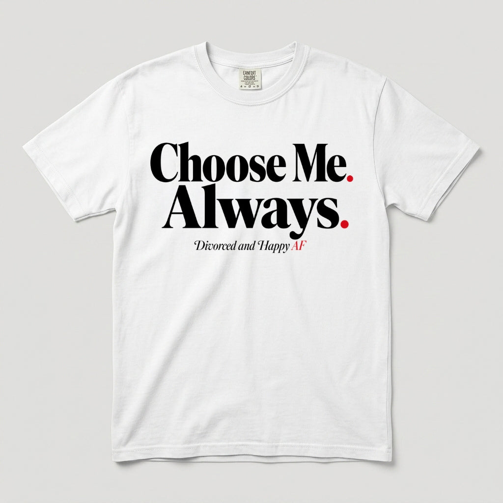 Choose Me Always T-Shirt