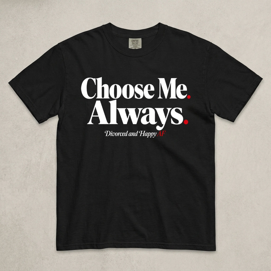 Choose Me Always T-Shirt