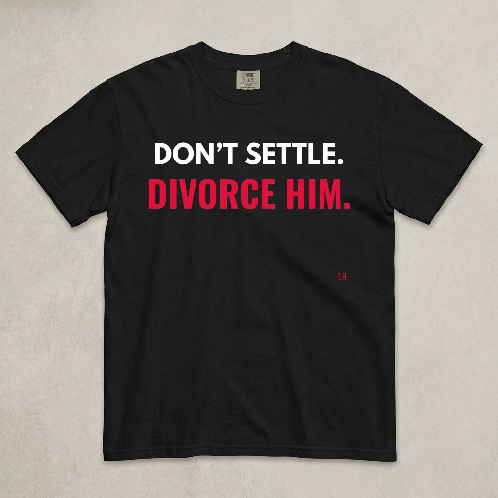 Don’t Settle Divorce Him T-Shirt