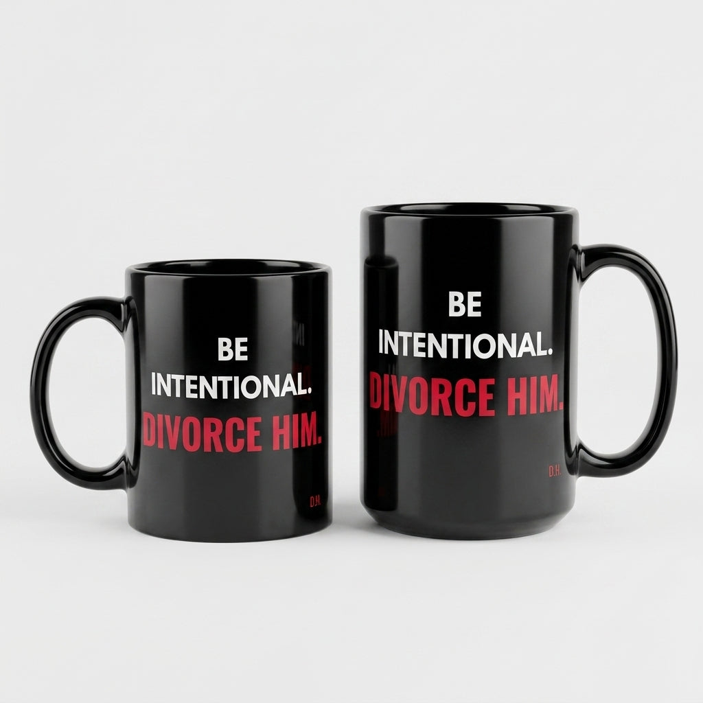 Be Intentional Divorce Him Mug