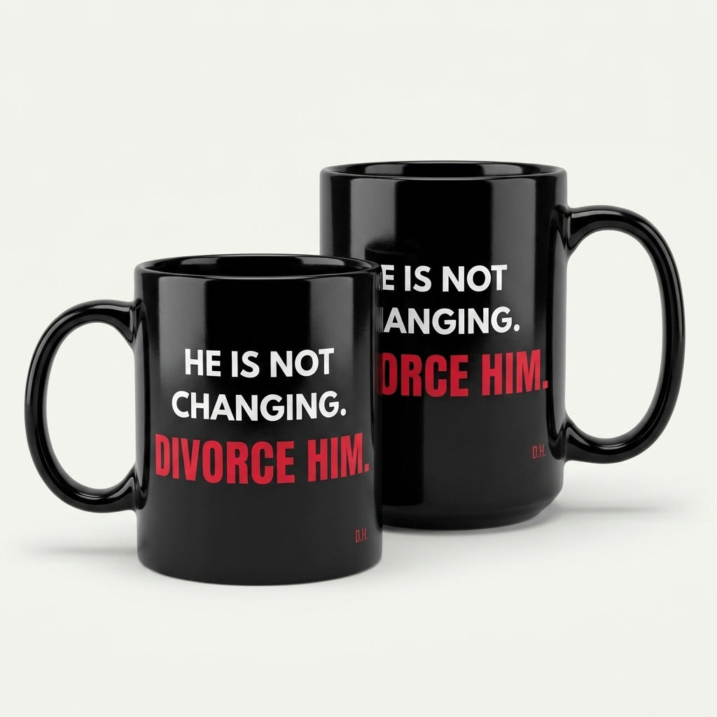 He Is Not Changing Divorce Him Mug