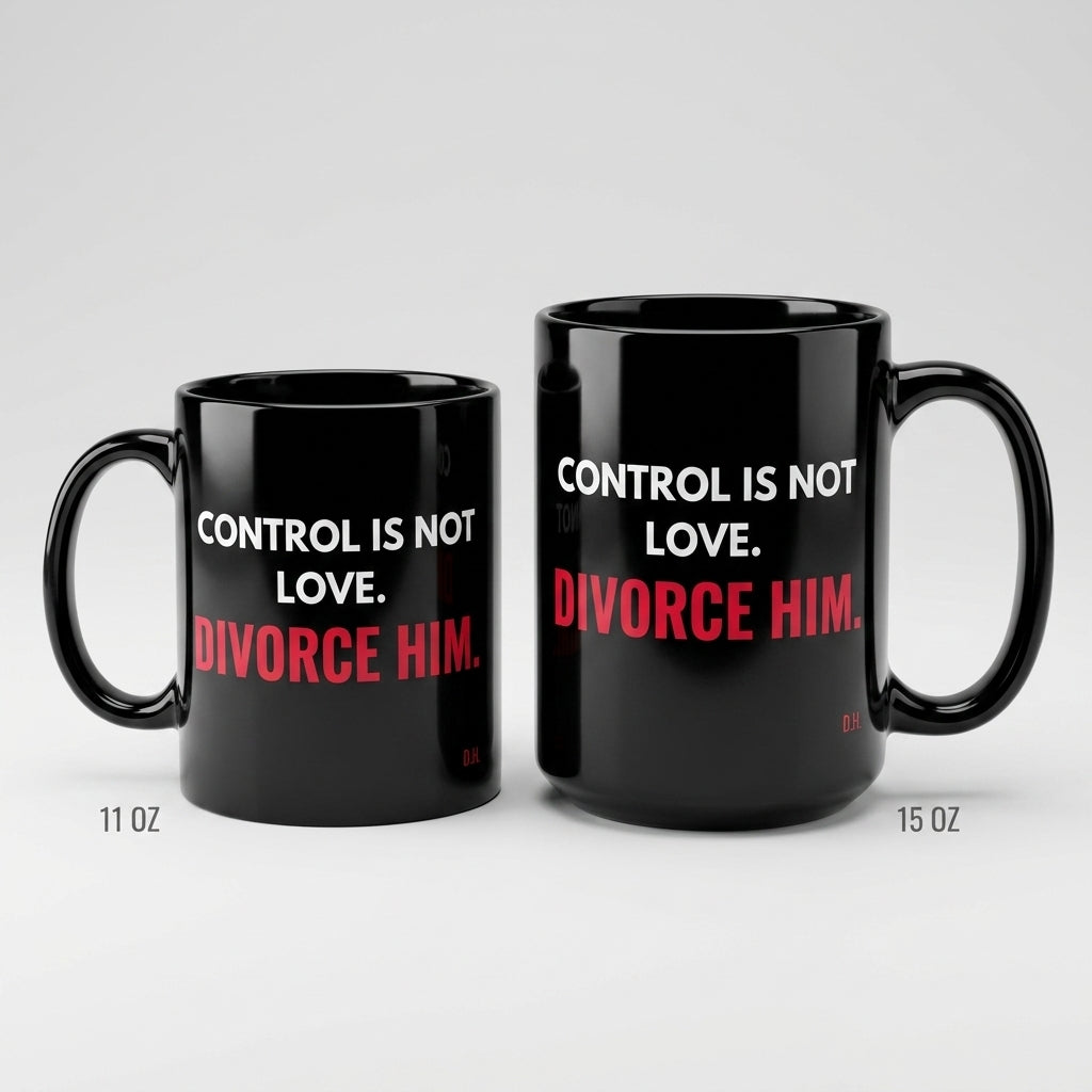 Control Is Not Love Divorce Him Mug
