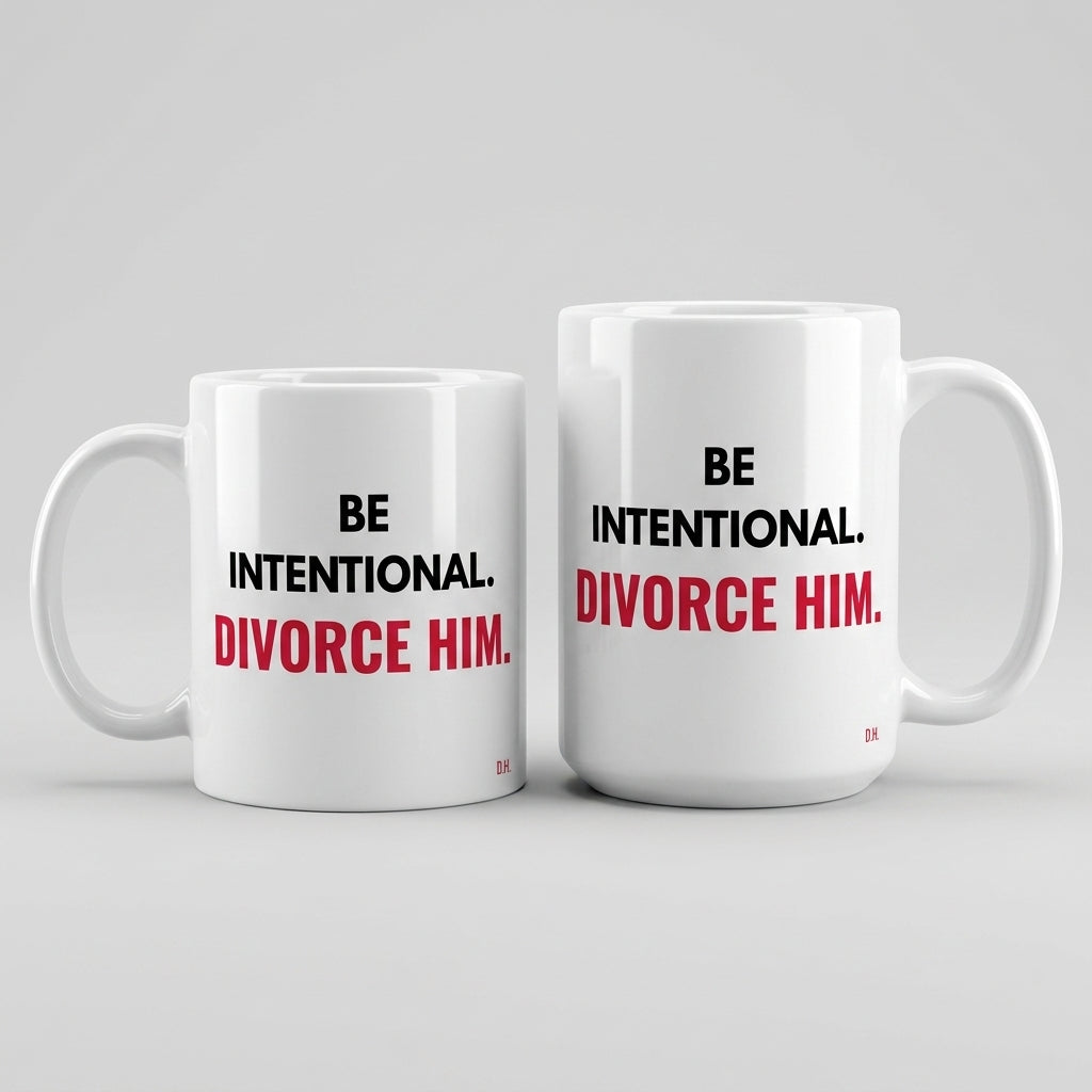 Be Intentional Divorce Him Mug