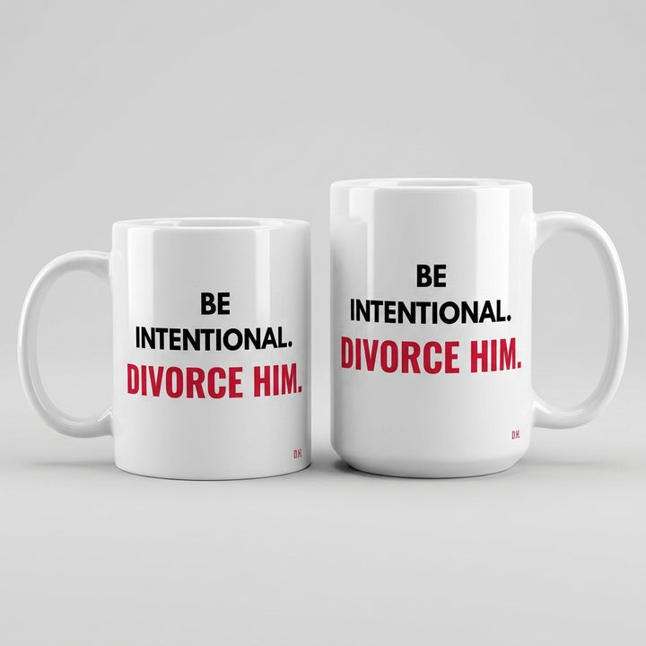 Be Intentional Divorce Him Mug