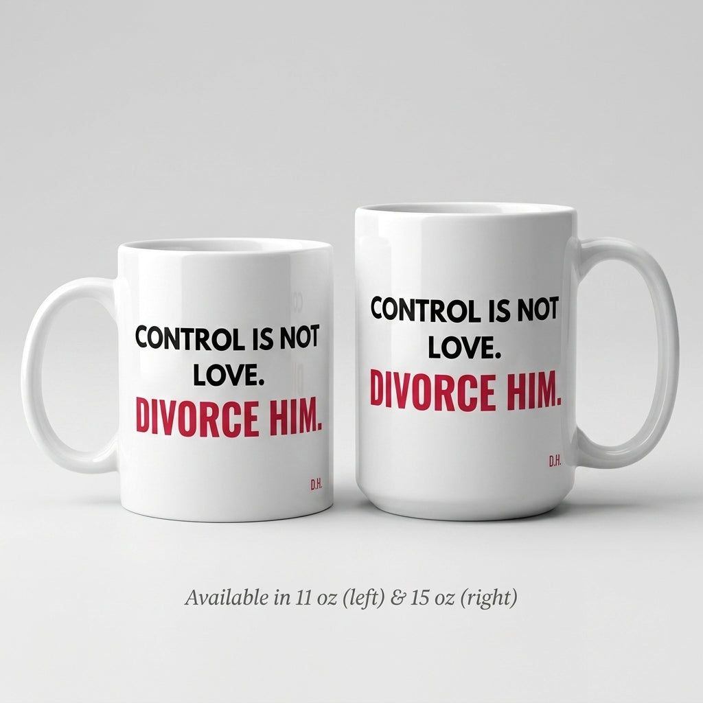 Control Is Not Love Divorce Him Mug