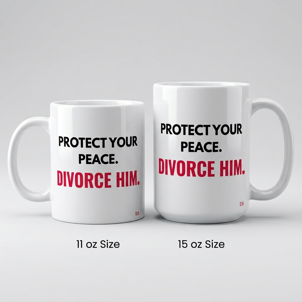 Protect Your Peace Divorce Him Mug