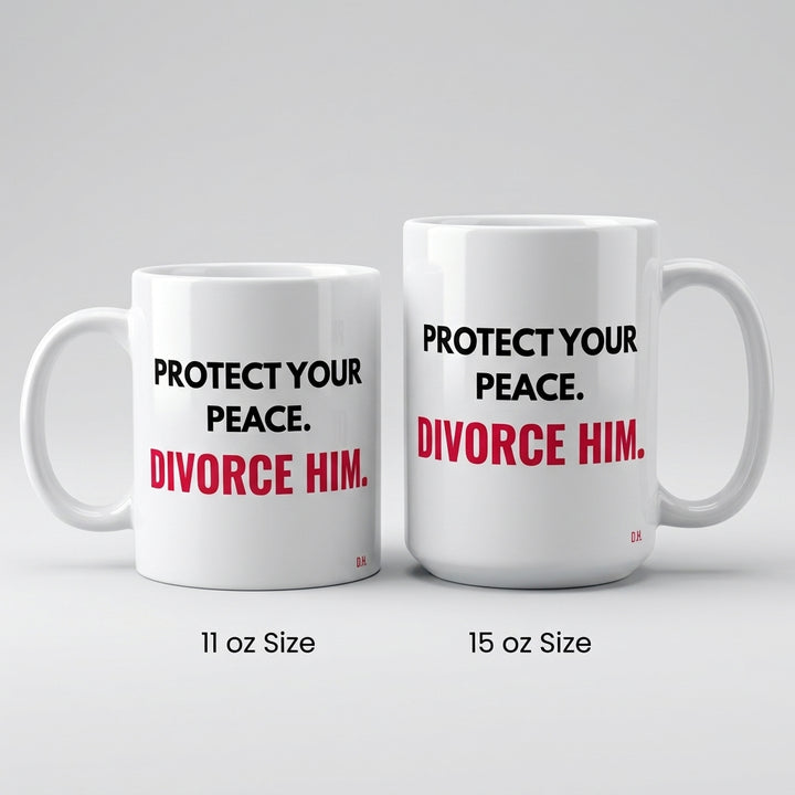 Protect Your Peace Divorce Him Mug