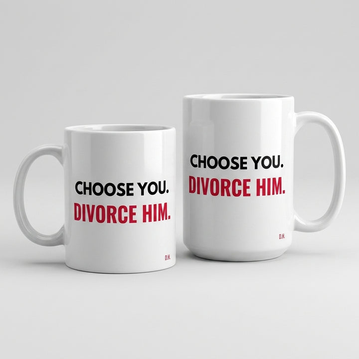 Choose You Divorce Him Mug