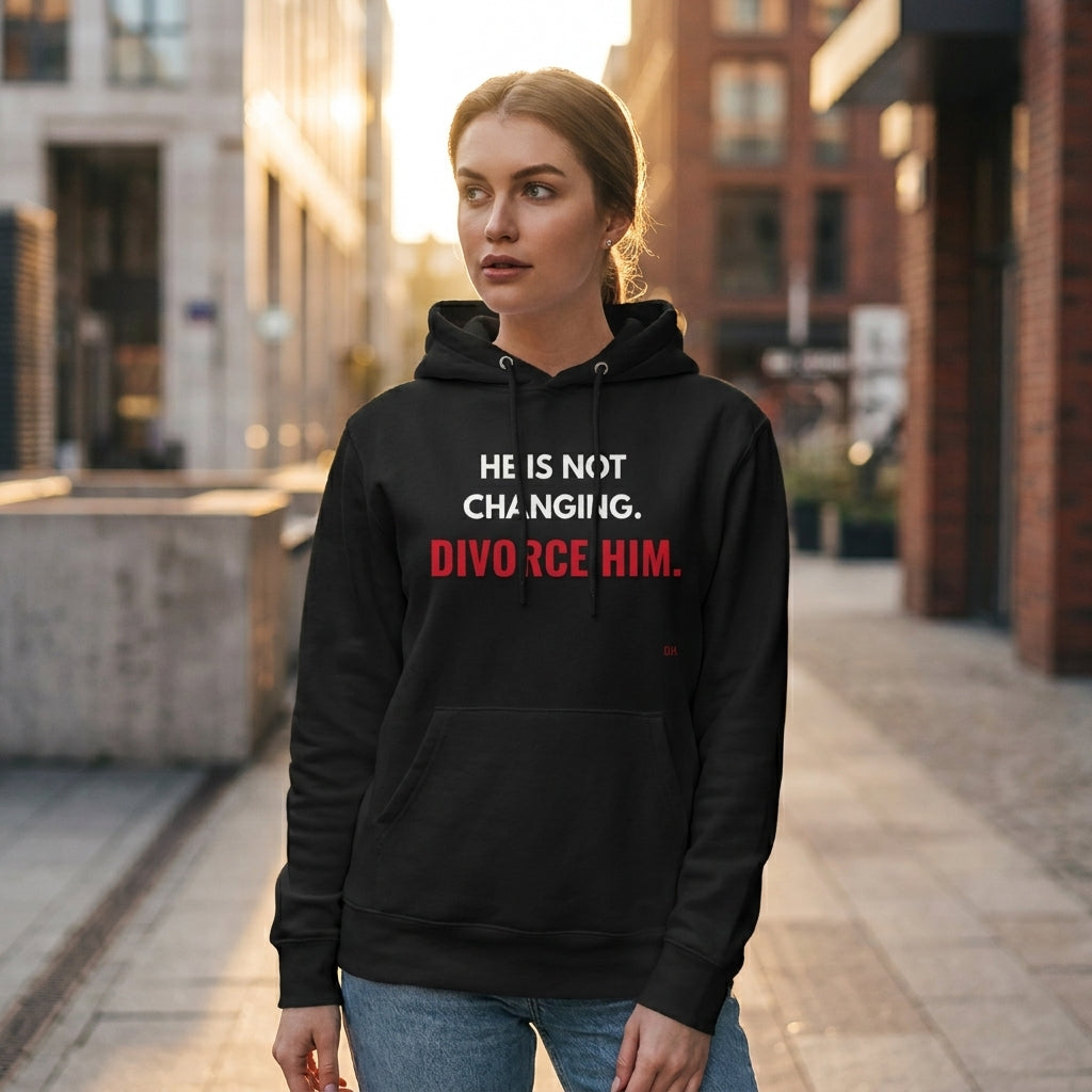 He Is Not Changing Divorce Him Hoodie