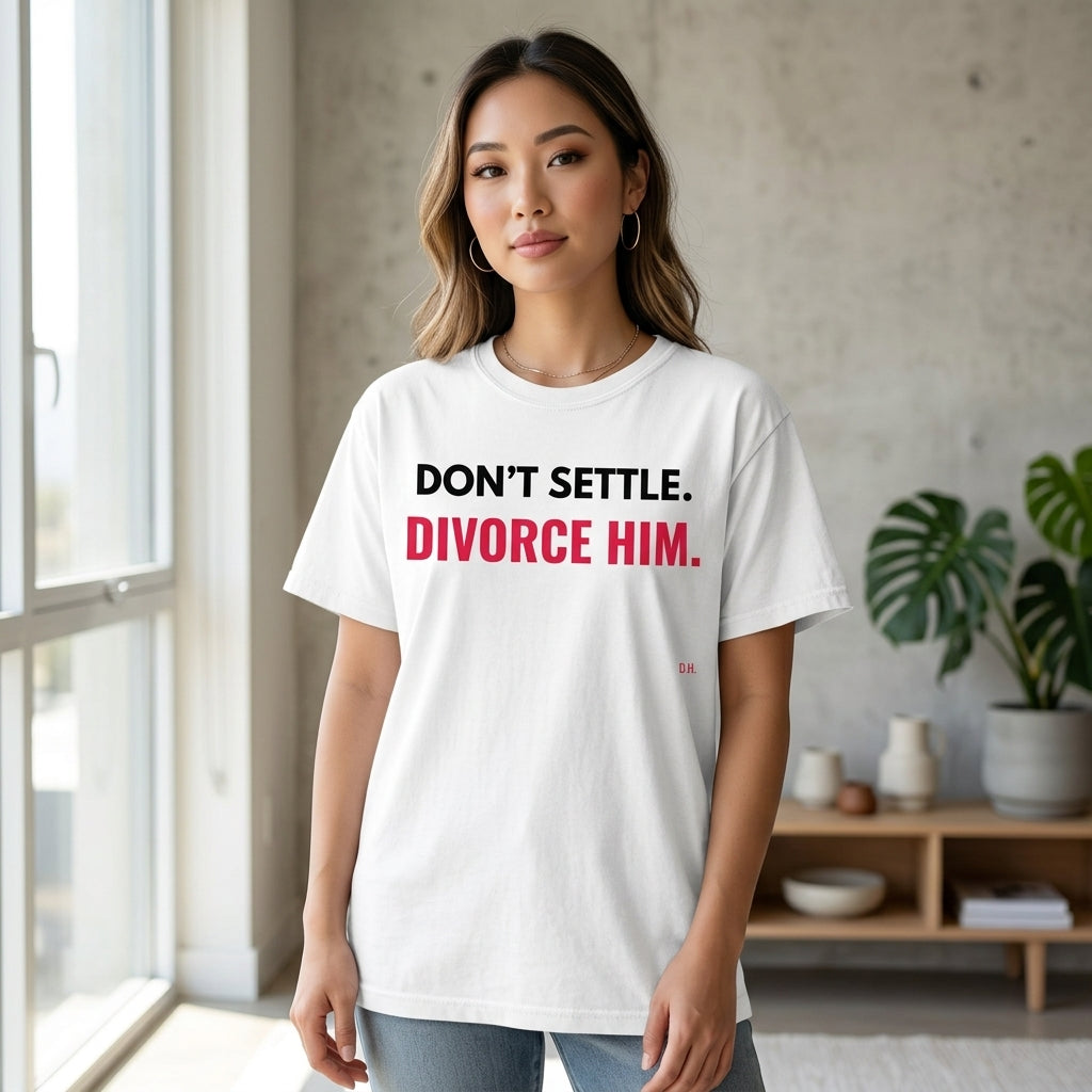 Don’t Settle Divorce Him T-Shirt