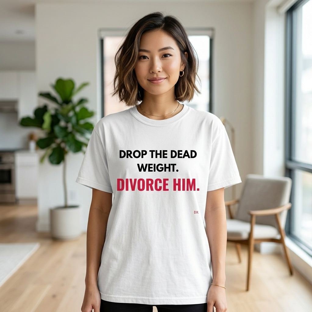 Drop The Dead Weight Divorce Him T-Shirt