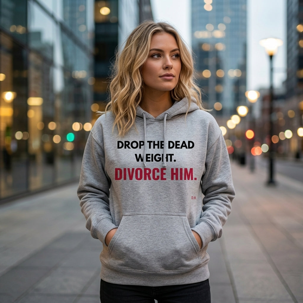 Drop The Dead Weight Divorce Him Hoodie