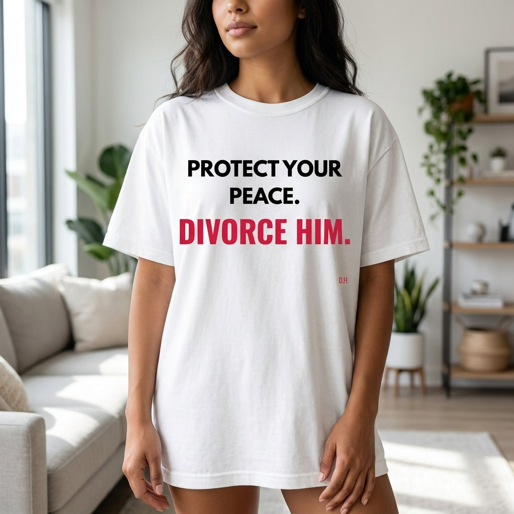 Protect Your Peace Divorce Him T-Shirt
