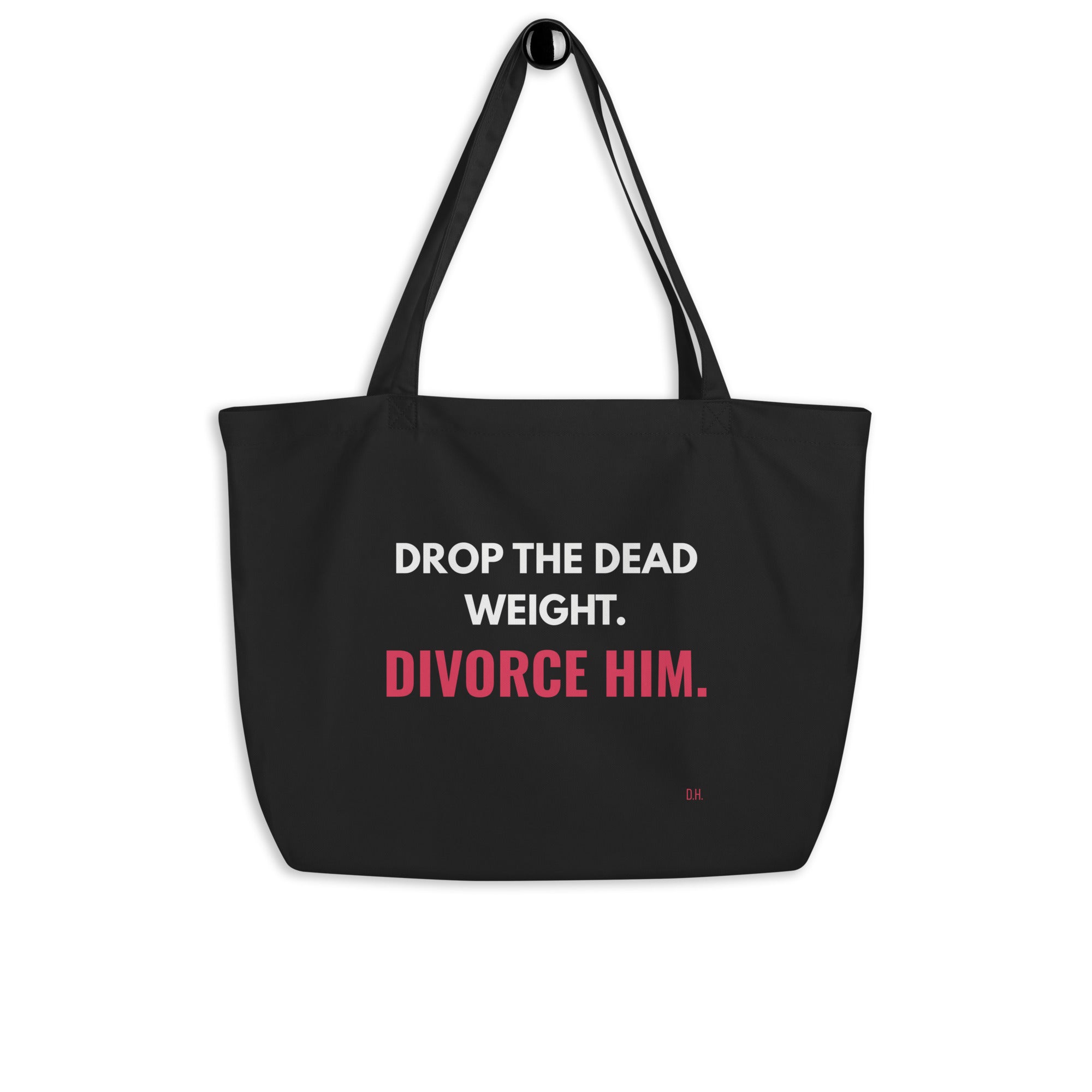 Drop The Dead Weight Divorce Him Tote Bag